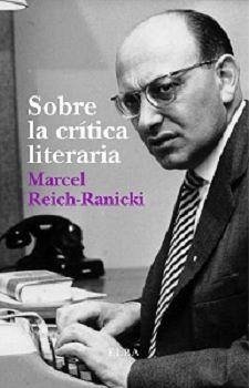 Sobre la crítica literaria - Reich-Ranicki, Marcel; Echevarría, Ignacio