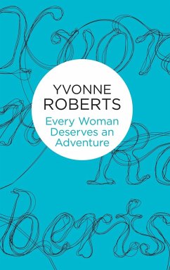Every Woman Deserves an Adventure - Roberts, Yvonne