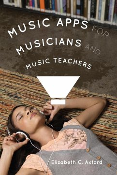 Music Apps for Musicians and Music Teachers - Axford, Elizabeth C.