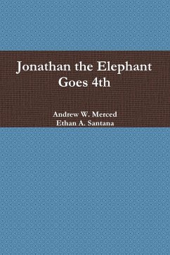 Jonathan the Elephant Goes 4th - Merced, Andrew W.