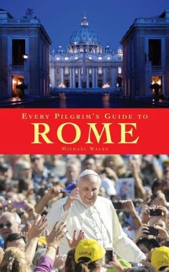 Every Pilgrim's Guide to Rome - Walsh, Michael