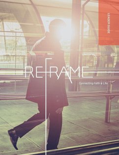 Reframe Leader Guide - Regent College, Marketplace Institute