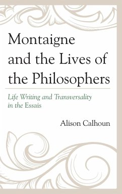 Montaigne and the Lives of the Philosophers - Calhoun, Alison