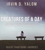 Creatures of a Day, and Other Tales of Psychotherapy
