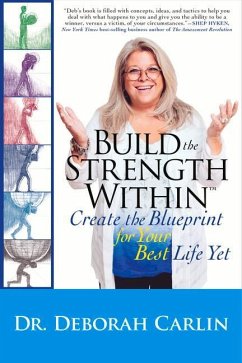 Build the Strength Within: Create the Blueprint for Your Best Life Yet - Carlin, Deb