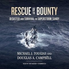 Rescue of the Bounty: Disaster and Survival in Superstorm Sandy - Tougias, Michael J.; Campbell, Douglas A.