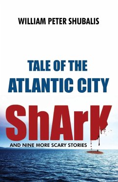 Tale of the Atlantic City Shark and Nine More Scary Stories - Shubalis, William Peter