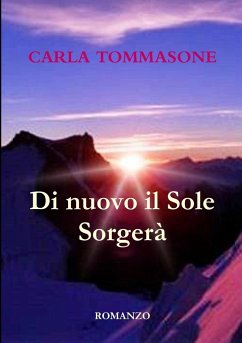 DI NUOVO IL SOLE SORGERA' - Tommasone, Carla