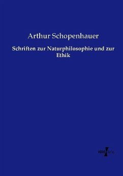 Schriften zur Naturphilosophie und zur Ethik - Schopenhauer, Arthur