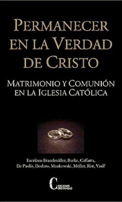 Permanecer en la verdad de Cristo. Matrimonio y comunión en la Iglesia Católica