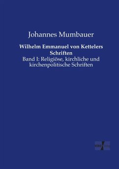 Wilhelm Emmanuel von Kettelers Schriften - Mumbauer, Johannes