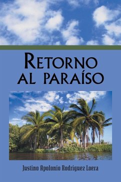 Retorno al paraíso - Loera, Justino Apolonio Rodriguez