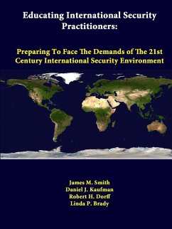 Educating International Security Practitioners - Smith, James M.; Kaufman, Daniel J.; Dorff, Robert H.