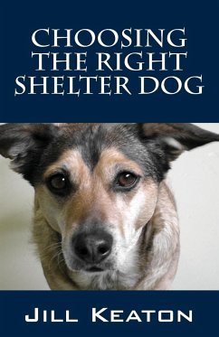 Choosing the Right Shelter Dog - Keaton, Jill