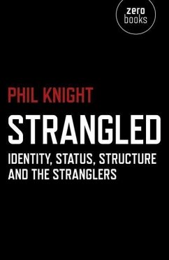 Strangled - Identity, Status, Structure and The Stranglers - Knight, Phil