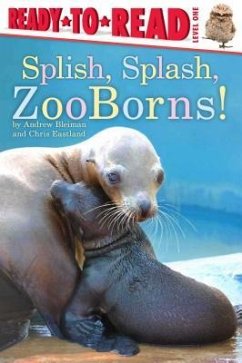 Splish, Splash, Zooborns!: Ready-To-Read Level 1 - Bleiman, Andrew; Eastland, Chris