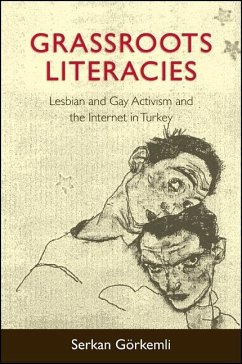 Grassroots Literacies: Lesbian and Gay Activism and the Internet in Turkey - Görkemli, Serkan