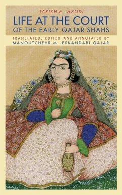 Life at the Court of the Early Qajar Shahs - Azod Al-Dowleh, Soltan Ahmad Mirza; Eskandari-Qajar, Manoutchehr M.