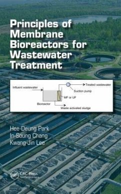 Principles of Membrane Bioreactors for Wastewater Treatment - Park, Hee-Deung; Chang, In-Soung; Lee, Kwang-Jin