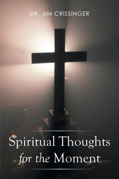 Spiritual Thoughts for the Moment - Crissinger, Jim