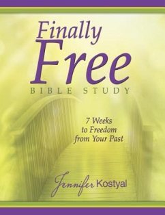 Finally Free Bible Study: 7 Weeks To Freedom From Your Past - Kostyal, Jennifer