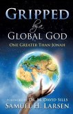 Gripped by a Global God: One Greater Than Jonah
