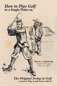 How to Play Golf in a Single Plane - Gaines Sr., Billy J.