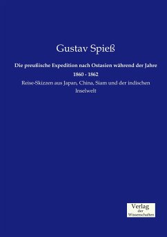 Die preußische Expedition nach Ostasien während der Jahre 1860 - 1862 - Spieß, Gustav