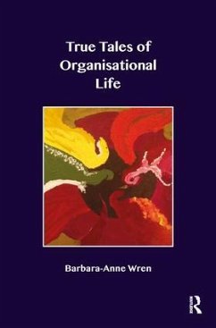 True Tales of Organisational Life - Wren, Barbara-Anne