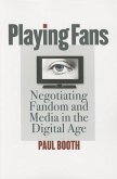 Playing Fans: Negotiating Fandom and Media in the Digital Age