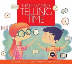 Telling Time / By Bridget Heos; Illustrated by Katya Longhi - Heos, Bridget