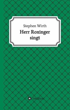 Herr Roxinger singt