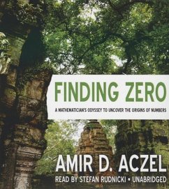 Finding Zero: A Mathemetician's Odyssey to Uncover the Origins of Numbers - Aczel, Amir D.