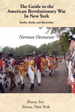 The Guide to the American Revolutionary War in New York - Desmarais, Norman
