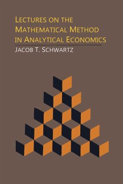 Lectures on the Mathematical Method in Analytical Economics - Schwartz, Jacob T.