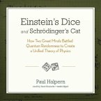 Einstein S Dice and Schrodinger S Cat: How Two Great Minds Battled Quantum Randomness to Create a Unified Theory of Physics