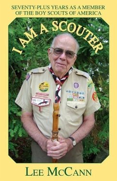 I Am a Scouter: Seventy-Plus Years as a Member of the Boy Scouts of America - Mccann, Lee