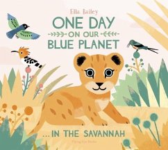 One Day on Our Blue Planet: In the Savannah - Bailey, Ella