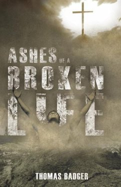 Ashes of a Broken Life - Thomas Badger