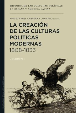 La creación de las culturas políticas modernas, 1808-1833 - Pro Ruiz, Juan; Cabrera Acosta, Miguel Ángel