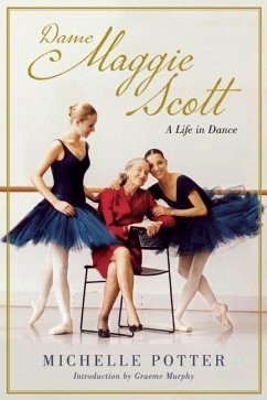 Dame Maggie Scott: A Life in Dance - Potter, Michelle