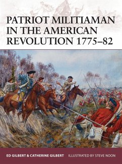 Patriot Militiaman in the American Revolution 1775-82 - Gilbert, Ed; Gilbert, Catherine