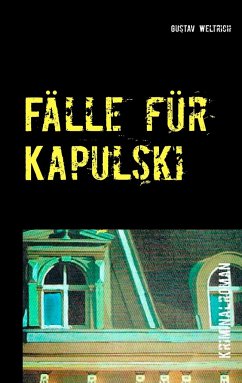 Fälle für Kapulski - Weltrich, Gustav