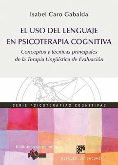 El uso del lenguage en psicoterapia cognitiva : conceptos y técnicas principales de la terapia lingüística de evaluación - Caro Gabalda, Isabel