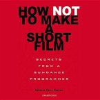 How Not to Make a Short Film Lib/E