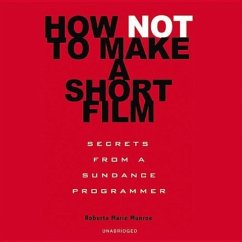 How Not to Make a Short Film: Secrets from a Sundance Programmer