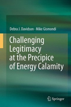 Challenging Legitimacy at the Precipice of Energy Calamity - Davidson, Debra J.;Gismondi, Mike