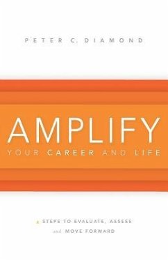 Amplify Your Career and Life - Diamond, Peter C.