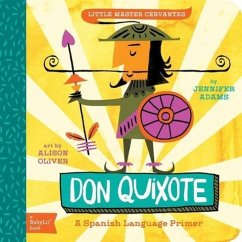 Little Master Cervantes Don Quixote: A BabyLit Spanish Language Primer - Adams, Jennifer;Oliver, Alison