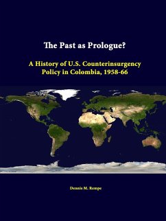 The Past As Prologue? A History Of U.S. Counterinsurgency Policy In Colombia, 1958-66 - Rempe, Dennis M.; Institute, Strategic Studies
